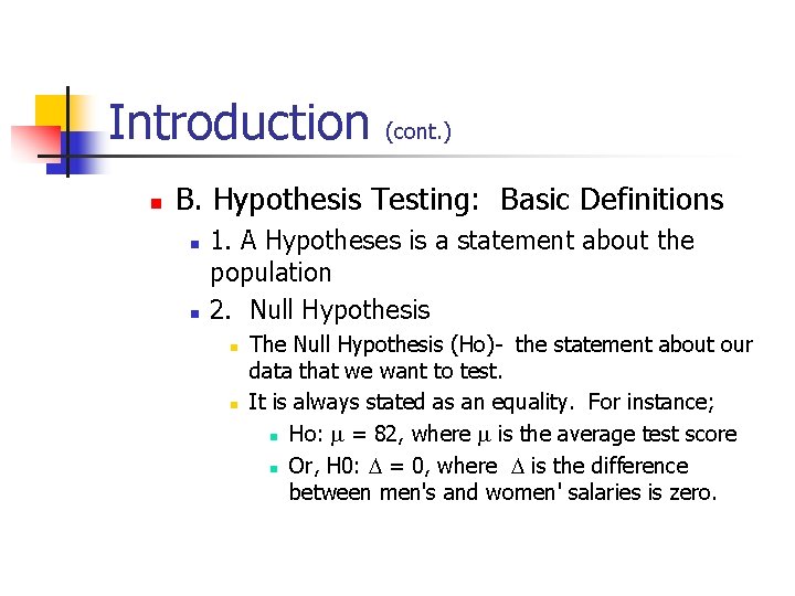 Introduction n (cont. ) B. Hypothesis Testing: Basic Definitions n n 1. A Hypotheses