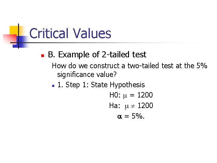 Critical Values n B. Example of 2 -tailed test How do we construct a