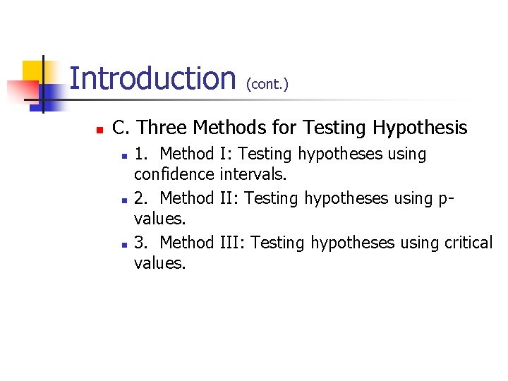 Introduction n (cont. ) C. Three Methods for Testing Hypothesis n n n 1.