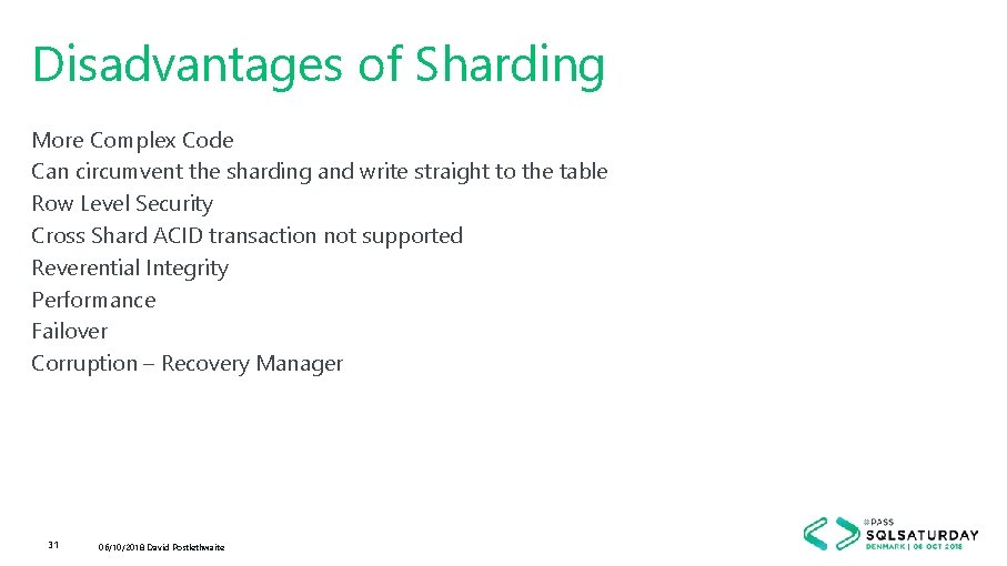 Disadvantages of Sharding More Complex Code Can circumvent the sharding and write straight to