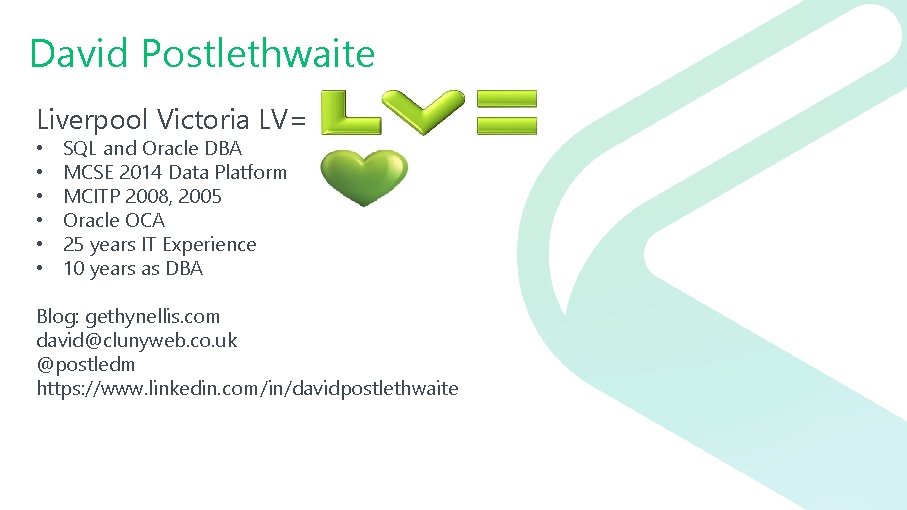 David Postlethwaite Liverpool Victoria LV= • • • SQL and Oracle DBA MCSE 2014