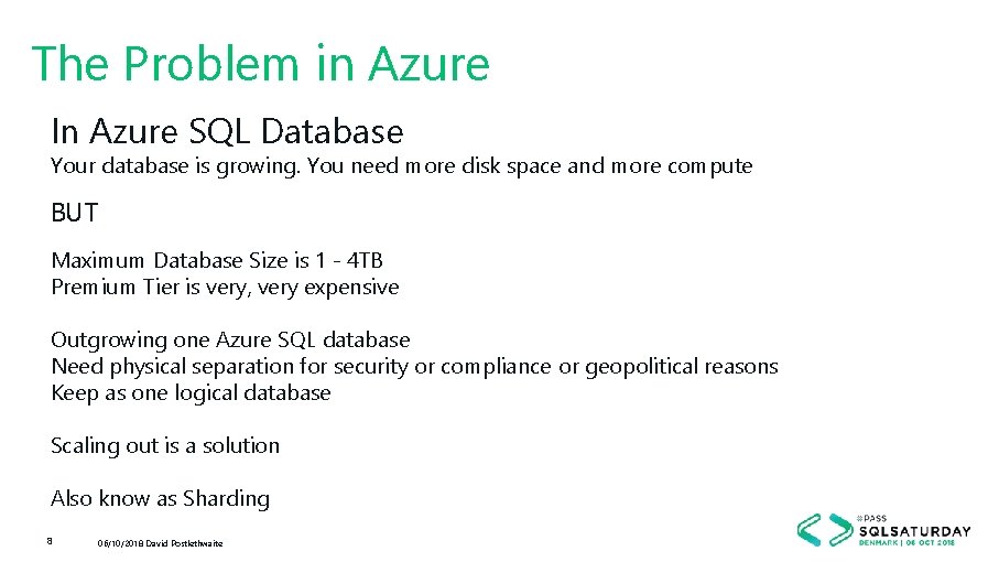 The Problem in Azure In Azure SQL Database Your database is growing. You need