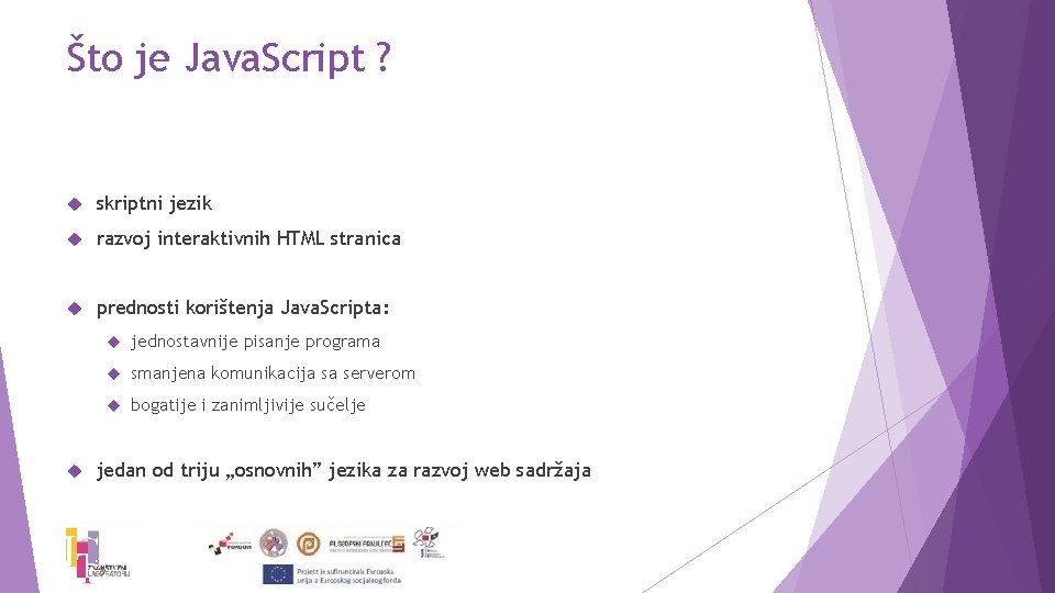 Što je Java. Script ? skriptni jezik razvoj interaktivnih HTML stranica prednosti korištenja Java.