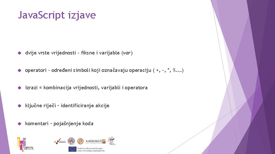 Java. Script izjave dvije vrste vrijednosti - fiksne i varijable (var) operatori - određeni