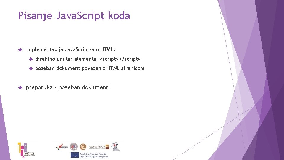 Pisanje Java. Script koda implementacija Java. Script-a u HTML: direktno unutar elementa <script></script> poseban