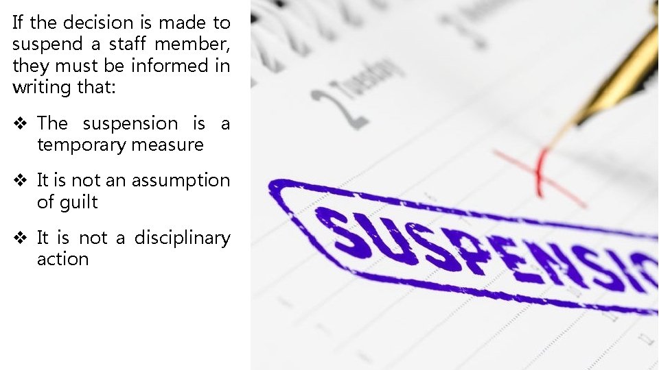 If the decision is made to suspend a staff member, they must be informed