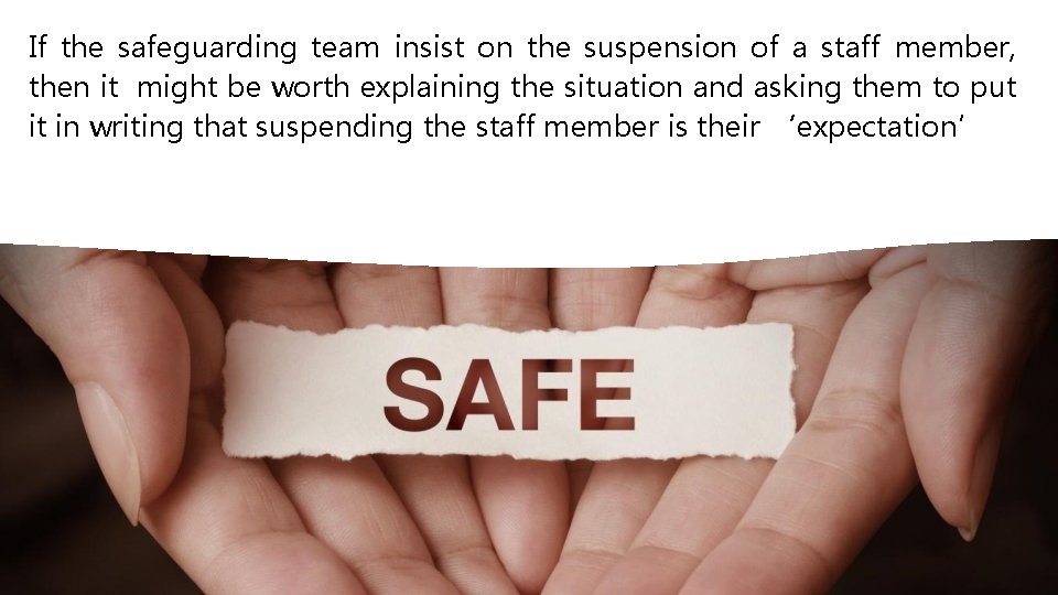 If the safeguarding team insist on the suspension of a staff member, then it