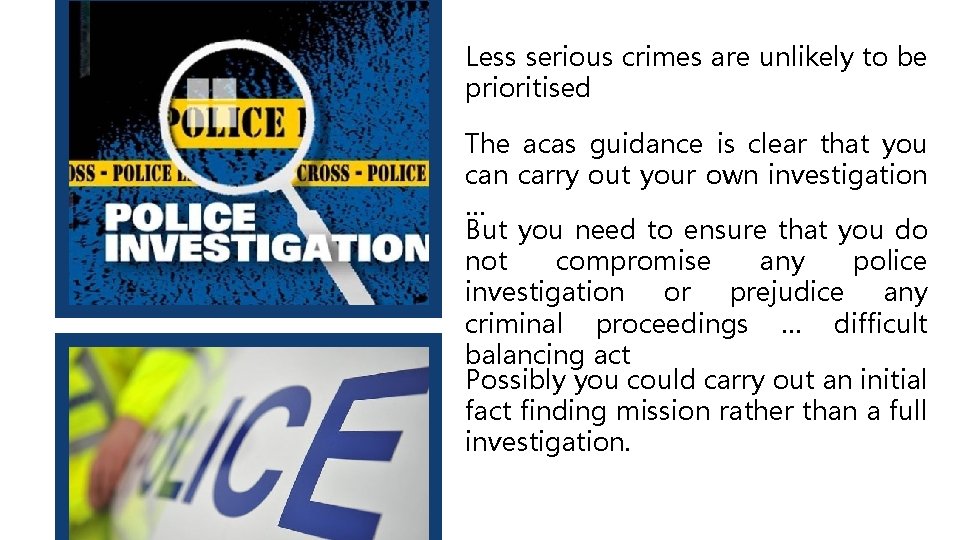 Less serious crimes are unlikely to be prioritised The acas guidance is clear that