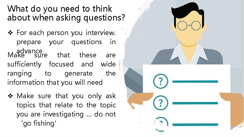 What do you need to think about when asking questions? For each person you
