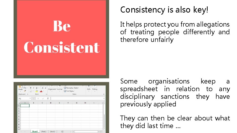 Consistency is also key! It helps protect you from allegations of treating people differently