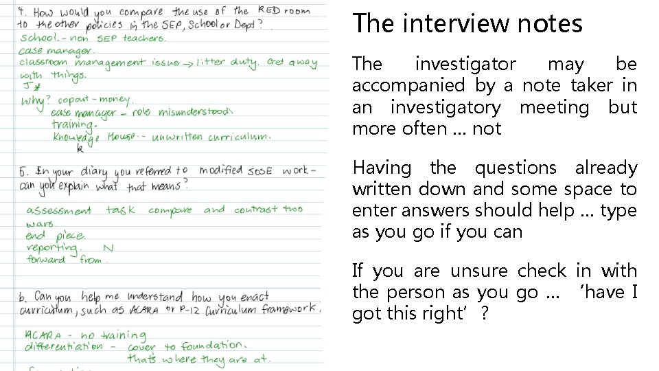 The interview notes The investigator may be accompanied by a note taker in an