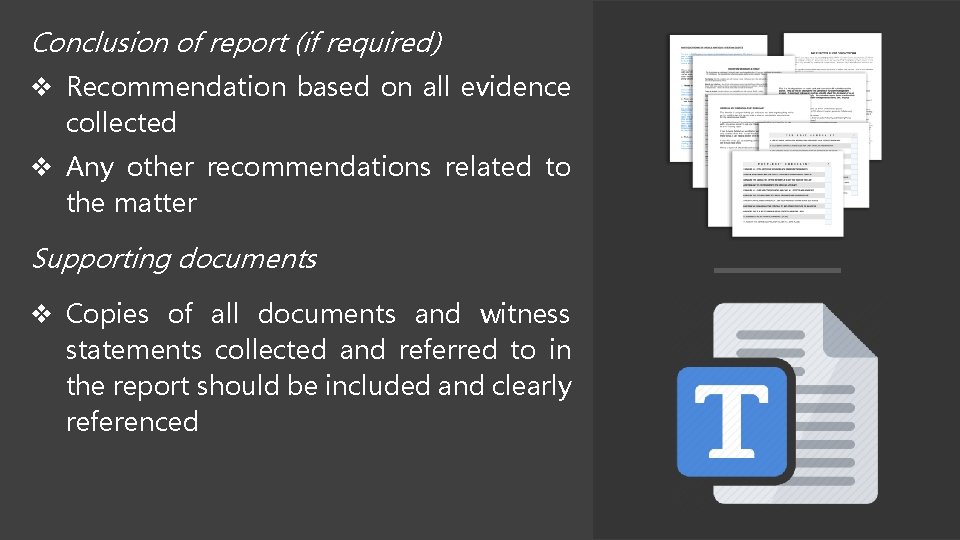 Conclusion of report (if required) Recommendation based on all evidence collected Any other recommendations