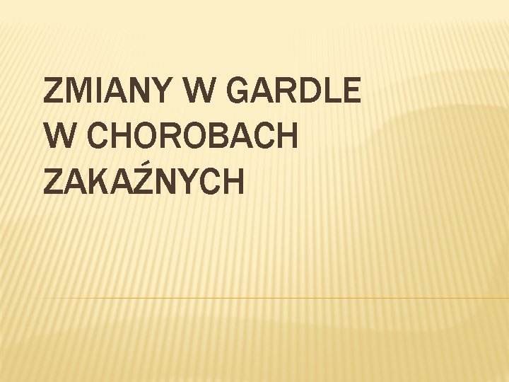 ZMIANY W GARDLE W CHOROBACH ZAKAŹNYCH 