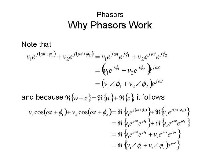Phasors Why Phasors Work Note that and because , it follows Phasors Why Phasors Work Note that and because , it follows