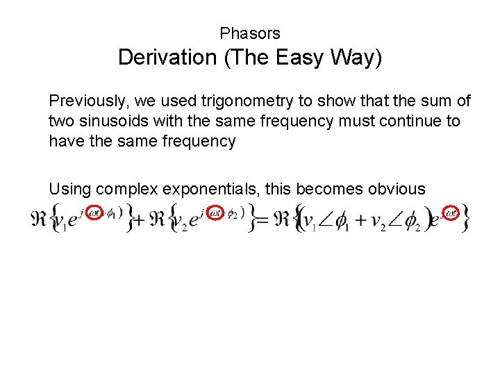 Phasors Derivation (The Easy Way) Previously, we used trigonometry to show that the sum Phasors Derivation (The Easy Way) Previously, we used trigonometry to show that the sum