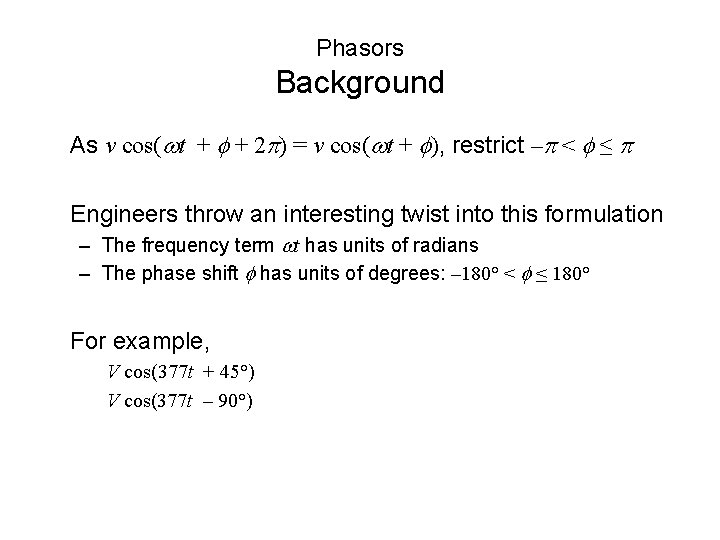 Phasors Background As v cos(wt + f + 2 p) = v cos(wt + Phasors Background As v cos(wt + f + 2 p) = v cos(wt +