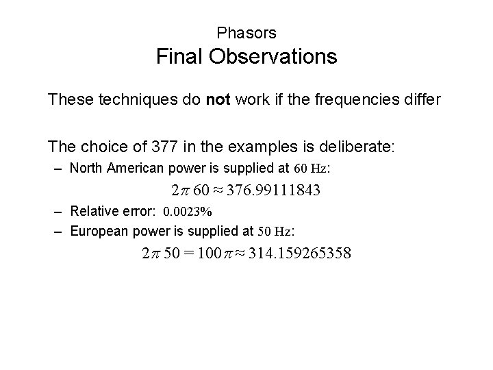 Phasors Final Observations These techniques do not work if the frequencies differ The choice Phasors Final Observations These techniques do not work if the frequencies differ The choice