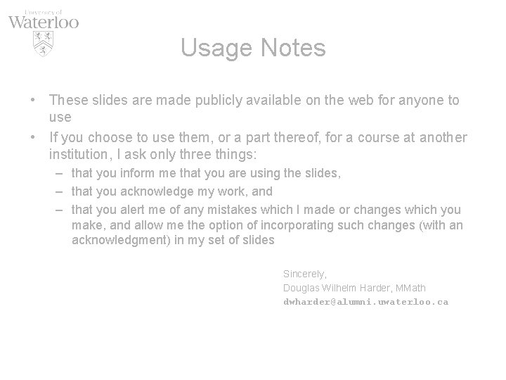 Usage Notes • These slides are made publicly available on the web for anyone Usage Notes • These slides are made publicly available on the web for anyone