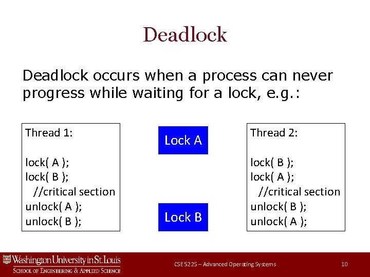 Deadlock occurs when a process can never progress while waiting for a lock, e.