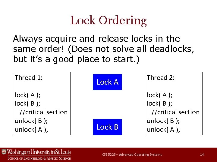 Lock Ordering Always acquire and release locks in the same order! (Does not solve