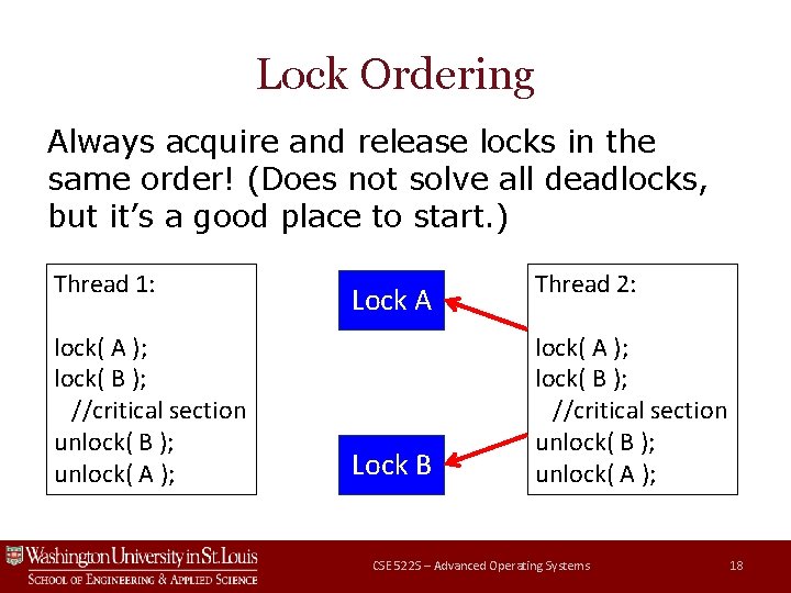 Lock Ordering Always acquire and release locks in the same order! (Does not solve