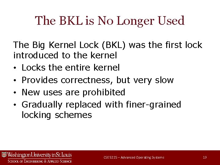 The BKL is No Longer Used The Big Kernel Lock (BKL) was the first