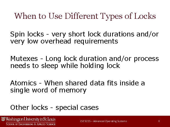 When to Use Different Types of Locks Spin locks - very short lock durations