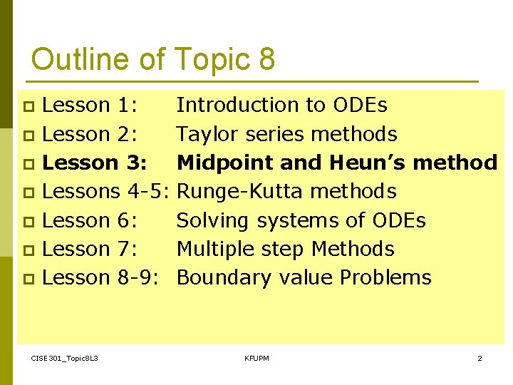 Outline of Topic 8 Lesson 1: Introduction to ODEs p Lesson 2: Taylor series Outline of Topic 8 Lesson 1: Introduction to ODEs p Lesson 2: Taylor series