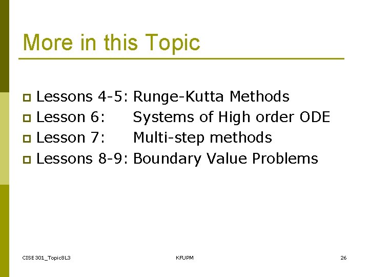 More in this Topic Lessons 4 -5: Runge-Kutta Methods p Lesson 6: Systems of More in this Topic Lessons 4 -5: Runge-Kutta Methods p Lesson 6: Systems of