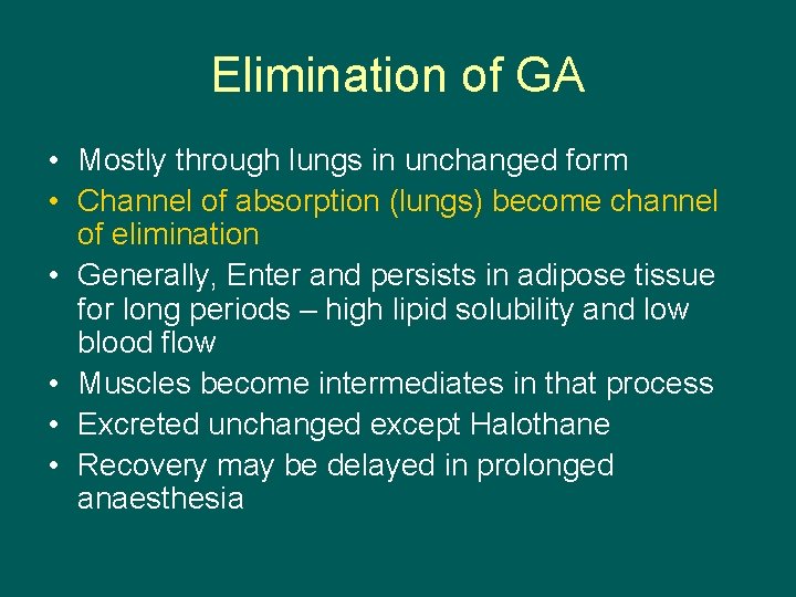 Elimination of GA • Mostly through lungs in unchanged form • Channel of absorption