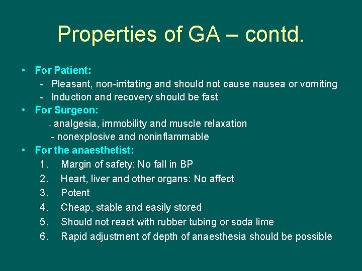 Properties of GA – contd. • For Patient: - Pleasant, non-irritating and should not