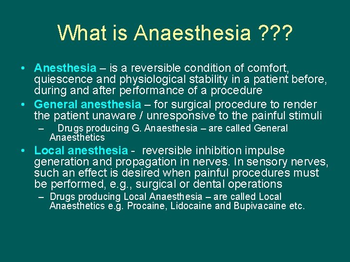 What is Anaesthesia ? ? ? • Anesthesia – is a reversible condition of