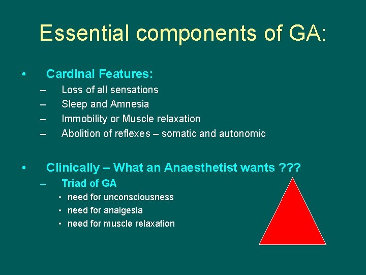 Essential components of GA: • Cardinal Features: – – • Loss of all sensations