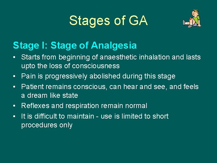 Stages of GA Stage I: Stage of Analgesia • Starts from beginning of anaesthetic