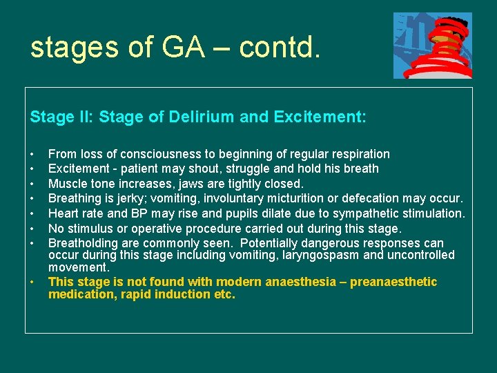 stages of GA – contd. Stage II: Stage of Delirium and Excitement: • •