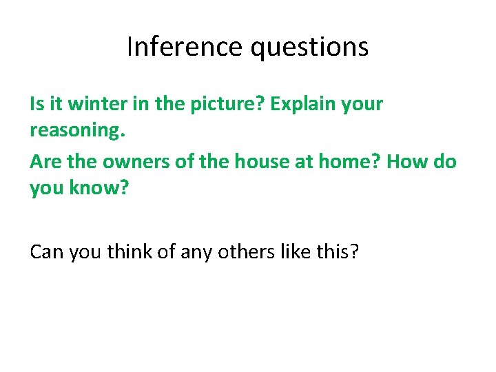 Inference questions Is it winter in the picture? Explain your reasoning. Are the owners