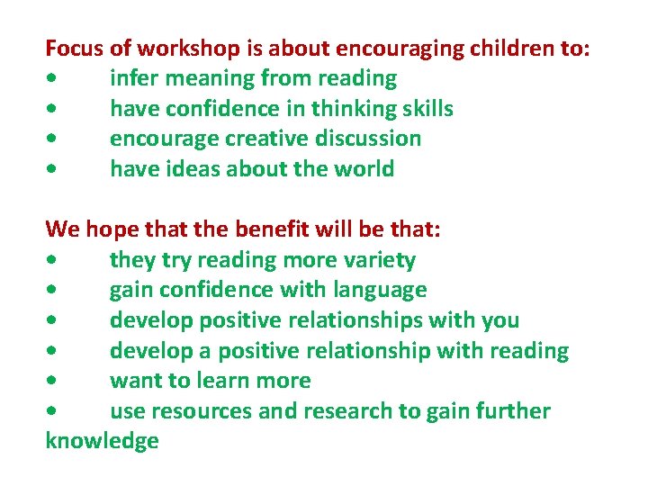 Focus of workshop is about encouraging children to: • infer meaning from reading •