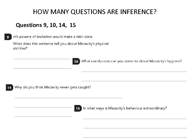HOW MANY QUESTIONS ARE INFERENCE? Questions 9, 10, 14, 15 