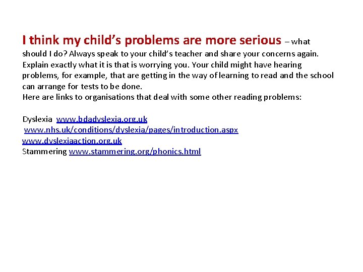 I think my child’s problems are more serious – what should I do? Always