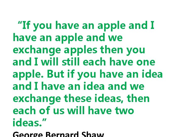 “If you have an apple and I have an apple and we exchange apples