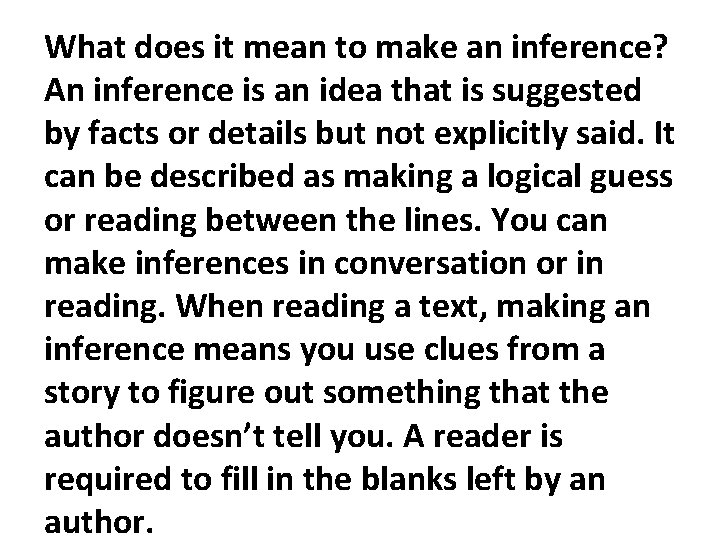 What does it mean to make an inference? An inference is an idea that