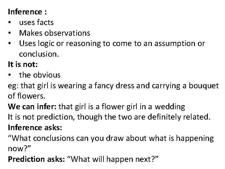 Inference : • uses facts • Makes observations • Uses logic or reasoning to