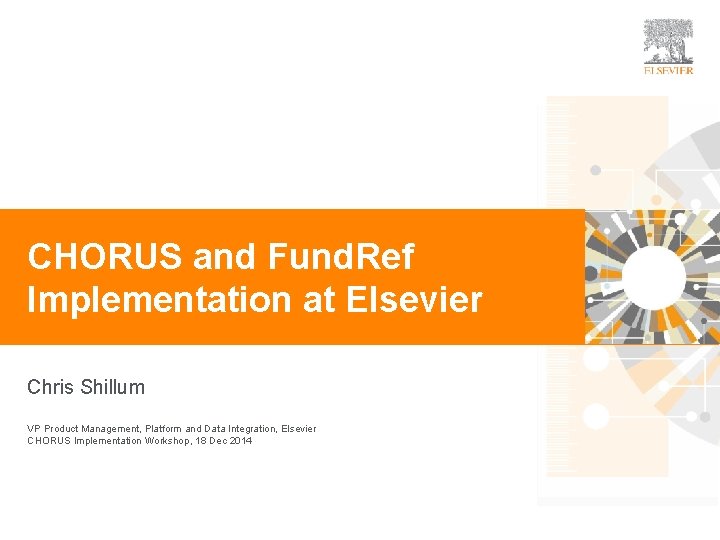  CHORUS and Fund. Ref Implementation at Elsevier Chris Shillum VP Product Management, Platform