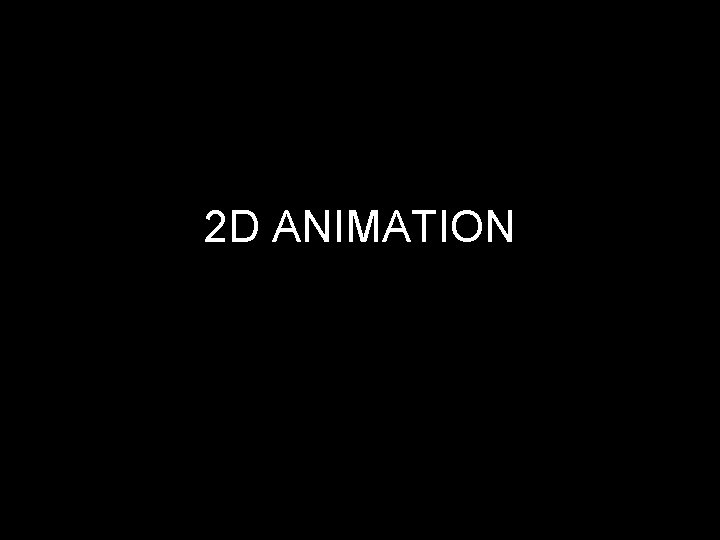 2 D ANIMATION 