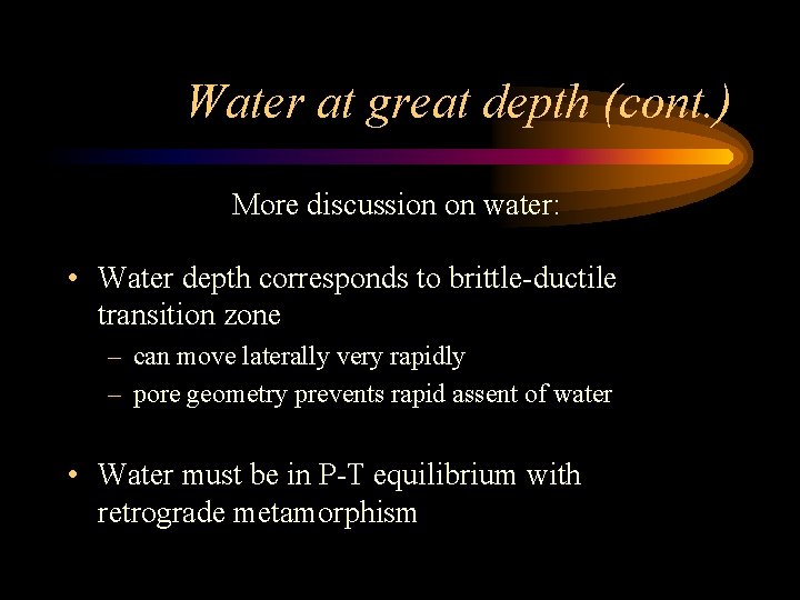 Water at great depth (cont. ) More discussion on water: • Water depth corresponds