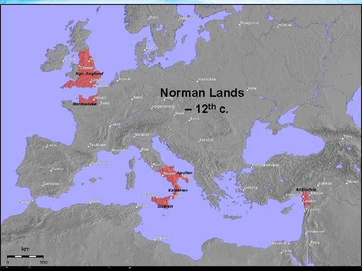 Section 1 The Early Middle Ages Norman Lands – 12 th c. 