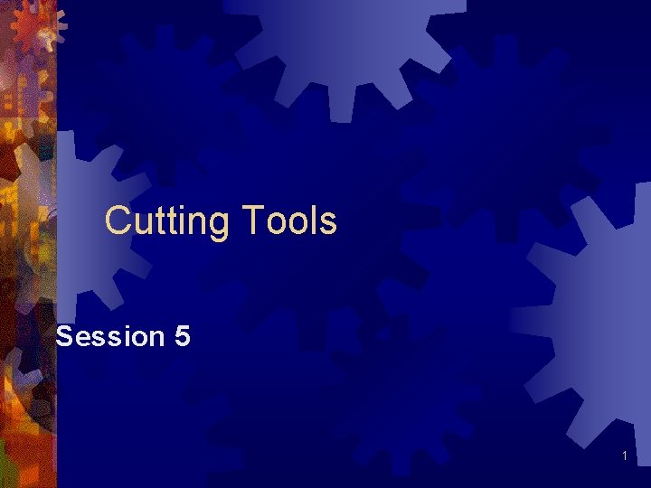 Cutting Tools Session 5 1 