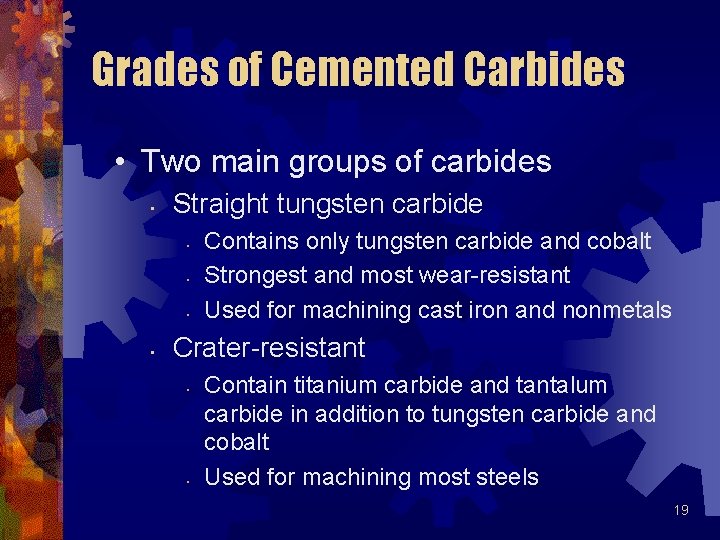 Grades of Cemented Carbides • Two main groups of carbides • Straight tungsten carbide