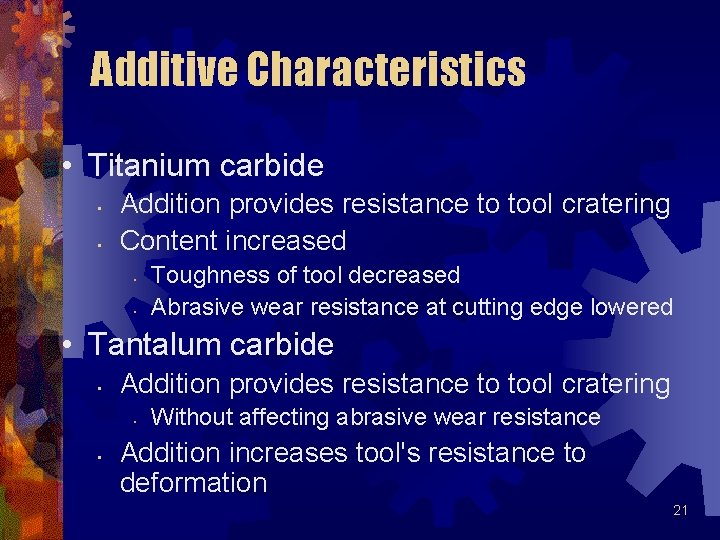 Additive Characteristics • Titanium carbide • • Addition provides resistance to tool cratering Content