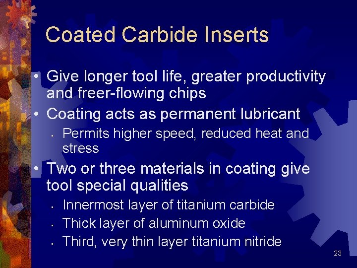 Coated Carbide Inserts • Give longer tool life, greater productivity and freer-flowing chips • Coated Carbide Inserts • Give longer tool life, greater productivity and freer-flowing chips •